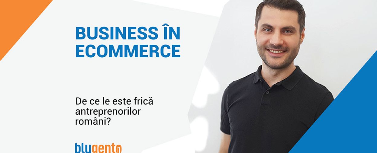 Ce e important să ai în vedere când alegi să faci un business în eCommerce?
