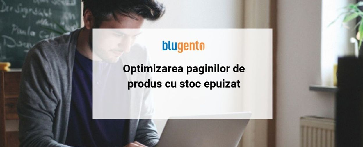 Cum optimizezi paginile produselor cu stoc epuizat pentru a nu pierde clienți