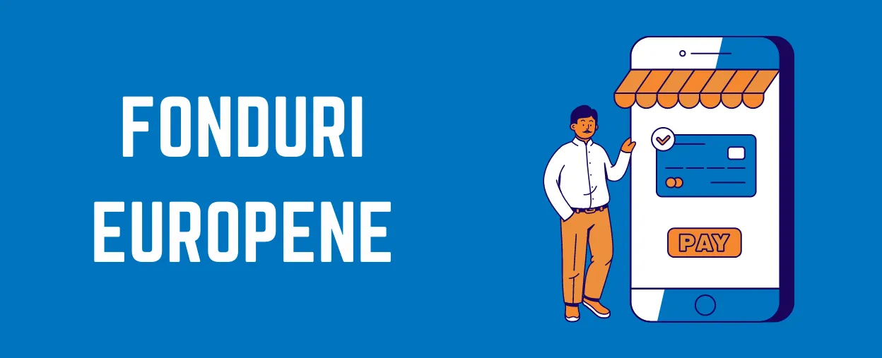 Fonduri Europene pentru realizarea magazinului online