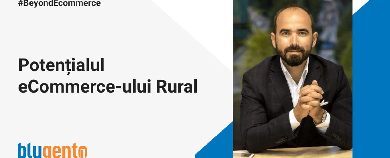 Potențialul eCommerce-ului Rural - Retrospectivă și sfaturi pentru 2020